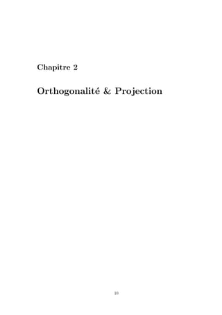 Chapitre 2
Orthogonalit´e & Projection
10
 
