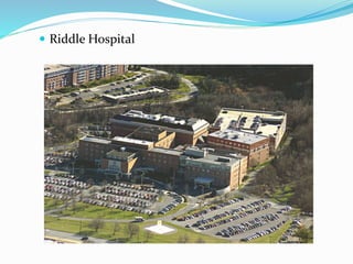  Riddle Hospital
 