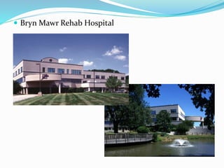  Bryn Mawr Rehab Hospital
 