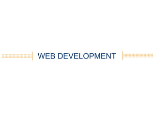 WEB DEVELOPMENT
 