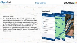 Map Search
App Description
The Clerks Authority Map Search app unlocks the
power of your mobile device to map the most up-to
date and accurate Real Estate sales data in the state
of Georgia. Want to know what a house just sold for?
Are you a Real Estate Professional and want to
impress your clients while house hunting? Need help
finding comps? Map Search is just the right app for all
these needs.
 