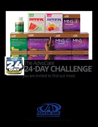 Hosted by your AdvoCare Independent Distributor(s)
you are invited to find out more:
The AdvoCare
24-DAYCHALLENGE®
Call/text me:
570-807-6023
When: Any time of the
day!
Where to buy:
www.advocare.com/15038
7888/
Where to buy:
www.advocare.com/15038
7888/
 