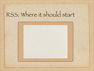 RSS: Where it should start
 