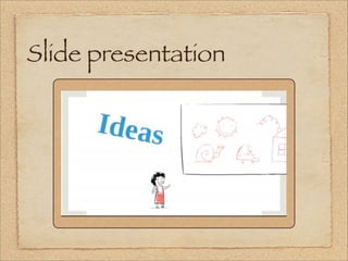 Slide presentation

    Prezi
    Projeqt
 