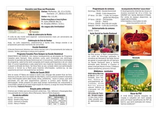 Acampamento Distrital ‘Louco Amor’
O Acampamento Distrital de Jovens e
Juvenis ocorrerá de 14 a 17/02, na
UNIMEP em Santa Bárbara D’Oeste.
Por conta do espaço disponível, as
vagas são limitadas.
Informações e inscrições no site
www.loucoamor.com.br
Versículo
Bazar do PSF
A irmã Eliete solicita doações de
roupas e calçados em bom estado
para um bazer beneficente do PSF do
bairro, que será realizado em março.
Vamos colaborar?
Encontro com Deus em Piracicaba
Datas: Mulheres: 20, 21 e 22/02.
Homens: 27, 28/02 e 01/03.
Valor: R$ 110,00.
Informações e inscrições:
Pr. Julio (99838-9613)
Pr. Rinaldo (99521-3131).
As vagas são limitadas!
Culto de aniversário do Matão
O culto do dia 15/02 será especial: comemoraremos mais um aniversário da
nossa igreja. Participe!
Celebração da Ceia do Senhor
Hoje, no culto vespertino, celebraremos a Santa Ceia. Esteja orando e se
preparando para este momento de comunhão.
Escola Dominical
A Escola Dominical retomou sua rotina normal com o funcionamento de todas as
classes. Venha, participe e cresça com a gente!
Programa Casados Para Sempre na Escola Dominical
MINISTÉRIO DA FAMÍLIA: Em março começaremos as atividades do Programa
Casados para Sempre. Este primeiro curso será ministrado aos domingos
durante no período da Escola Dominical em 13 encontros. Conforme a orientação
do programa, cada turma será composta de 6 casais participantes e de um casal
líder. O curso é apostilado e cada casal terá o seu material. Queridos casais, orem
e peçam a direção de Deus. Se Deus falar ao seu coração sobre sua participação
procure o Sinval ou a Marli para maiores informações. Lembre-se, se seu
casamento já é bom ele pode tornar-se ótimo.
Retiro de Casais 2015
Vem aí nosso 3º Retiro de Casais e você e seu cônjuge não podem ficar de fora.
Será em junho de 2015 na cidade de São Pedro, e já no próximo boletim traremos
mais informações sobre data exata, tema, preletores, local e o preço, que será
parcelado em até seis pagamentos (janeiro a junho) para facilitar sua
participação. Então prepare-se para esse tempo maravilhoso de crescimento e
comunhão e desde já ore pela organização do mesmo, a cargo de nosso Ministério
de Familias. Fabiano Pereira
Oração pelos enfermos
Oremos por irmãos que se encontram enfermos: Tite, Jeferson e Rosangela Reis
(recuperação de cirurgia), Alice (Marques), Nany e Maria Augusta.
Escaladocultinho Escaladadiaconia
01/02 - Aline e Gabi
08/02 - Roseli e Ana Paula
15/02 - Samuel e Cláudia
22/02 - Nany e Thalita
Programação da semana
Domingo: 9h00 - Escola Dominical
19h00 - Culto Vespertino
2ª feira: 19:30h. – Culto na Congre-
gação dos Marques
3ª feira: 19h30 – Discipulado
19h30 – Teatro
5ª feira: 20h00 – Reunião de oração
Sábado: 19h30 – Culto da Juventude
Aniversariante da semana
03/02 - Carla
Ação Social na favela Pantanal
Na foto acima, a Marli compartilhou,
no culto de domingo passado, a
iniciativa do Ministério da Ação Social
de apoiar a construção de um barraco
na favela Pantanal para a família
formada pela Simone e Clayton e
pelas crianças Paulo e Victor. Colabore
nessa campanha, procure o Sinval.
Biblioteca - novidades
DVD Aline Barros
e Cia 2: Com cria-
tividade, bom hu-
mor, música e,
principalmente se-
r i e d a d e , A l i n e
B a r r o s p a s s a
valores bíblicos à
criançada em 15
músicas.
CD Linha do Tem-
po - Grupo Logos:
12 das mais conhe-
cidas canções des-
se abençoado gru-
po.
GHĖ PORTA DA FRENTE
1 Elisangela Nadir
8 Roseli Marcia Goes
15 Maria (Lia) Monica
22 Fred Jonathas
 