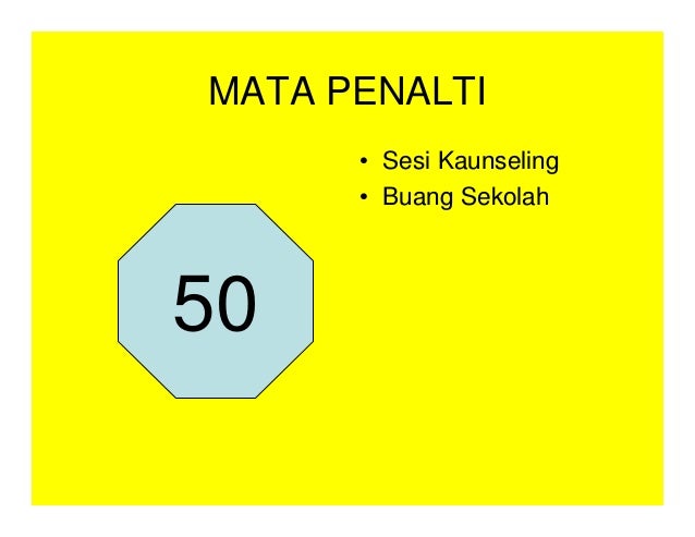 MATA PENALTI
• Sesi Kaunseling
• Buang Sekolah
50
 