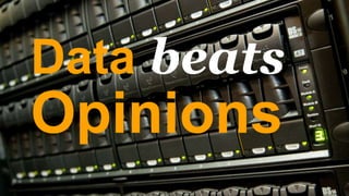 Data beats
Opinions
 