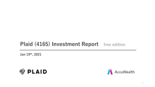 1
Jan 19th, 2021
Plaid (4165) Investment Report free edition
 