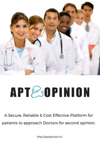 I S L A N D C L U B V I L L A S
A Secure, Reliable & Cost Effective Platform for
patients to approach Doctors for second opinion.
http://aptopinion.in/
 