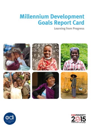 Millennium Development
       Goals Report Card
            Learning from Progress
 