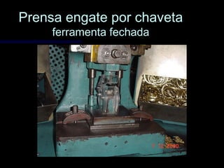 Prensa engate por chavetaPrensa engate por chaveta
ferramenta fechadaferramenta fechada
 