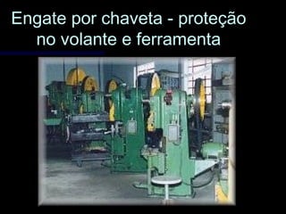 Engate por chaveta - proteçãoEngate por chaveta - proteção
no volante e ferramentano volante e ferramenta
 