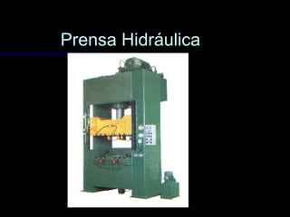 Prensa HidráulicaPrensa Hidráulica
 