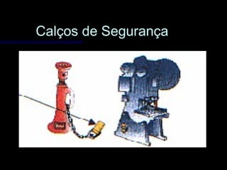 Calços de SegurançaCalços de Segurança
 