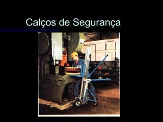 Calços de SegurançaCalços de Segurança
 