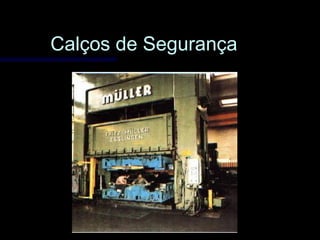 Calços de SegurançaCalços de Segurança
 