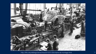 19http://tf4c.skynetblogs.be/archive/2010/01/29/chaine-de-montage.html
 