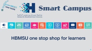 31
Smart Campus
HBMSU one stop shop for learners
 