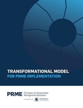 I
an initiative by the
TRANSFORMATIONAL MODEL
FOR PRME IMPLEMENTATION
 