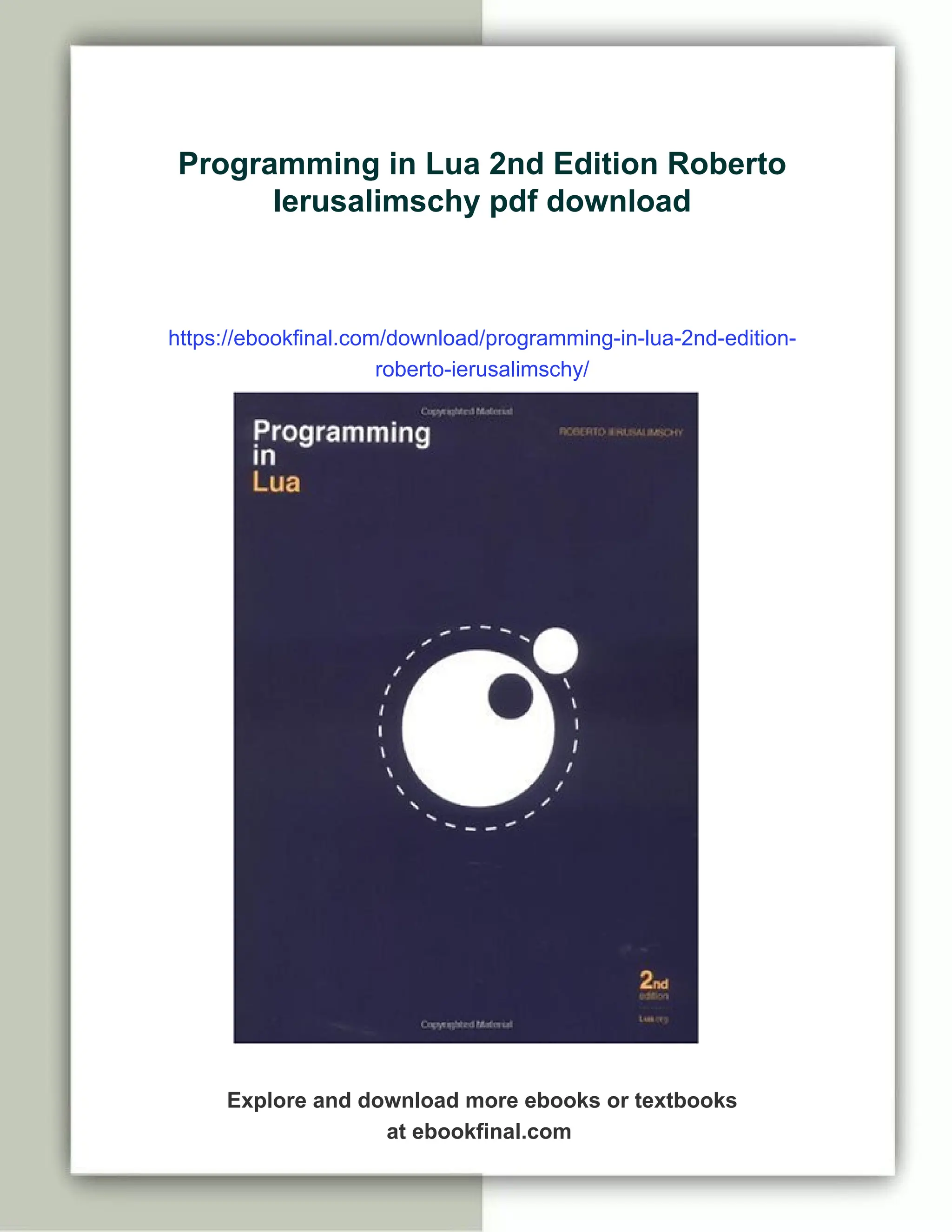 Programming in Lua 2nd Edition Roberto
Ierusalimschy pdf download
https://ebookfinal.com/download/programming-in-lua-2nd-edition-
roberto-ierusalimschy/
Explore and download more ebooks or textbooks
at ebookfinal.com
 
