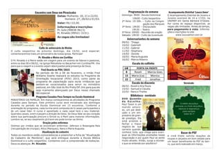 Acampamento Distrital ‘Louco Amor’
O Acampamento Distrital de Jovens e
Juvenis ocorrerá de 14 a 17/02, na
UNIMEP em Santa Bárbara D’Oeste.
Por conta do espaço disponível, as
vagas são limitadas. Ainda dá tempo,
para pagamento à vista. Informa-
ções e inscrições no site
www.loucoamor.com.br
Versículo
Bazar do PSF
A irmã Eliete solicita doações de
roupas e calçados em bom estado para
um bazar beneficente do PSF do bair-
ro, que será realizado em março.
Encontro com Deus em Piracicaba
Datas: Mulheres: 20, 21 e 22/02.
Homens: 27, 28/02 e 01/03.
Valor: R$ 110,00.
Informações e inscrições:
Pr. Julio (99838-9613)
Pr. Rinaldo (99521-3131).
As vagas são limitadas!
Culto de aniversário do Matão
O culto vespertino do próximo domingo, dia 15/02, será especial:
comemoraremos mais um aniversário da nossa igreja. Participe!
Pr. Rinaldo e Meire em Curitiba
O Pr. Rinaldo e a Meire estão em viagem para um evento de líderes e pastores,
entre os dias 06 e 08/02, na Igreja Metodista no Bacacheri em Curitiba/PR. Ore
para que a viagem e o evento sejam abençoados pela presença de Deus.
Fred Doarte no POV/2015
No período de 06 a 08 de fevereiro, o irmão Fred
Williams Doarte realizará os estudos no Programa de
Orientação Vocacional (POV) 2015, como parte do
programa de capacitação para os/as irmãos/as que
sentem-se vocacionados para servir no ministério
pastoral, em São José do Rio Preto/SP. Ore para que ele
seja ricamente abençoado por Deus nesse chamado
tão especial.
Programa Casados Para Sempre na Escola Dominical
MINISTÉRIO DA FAMÍLIA: Em março começaremos as atividades do Programa
Casados para Sempre. Este primeiro curso será ministrado aos domingos
durante no período da Escola Dominical em 13 encontros. Conforme a
orientação do programa, cada turma será composta de 6 casais participantes e
de um casal líder. O curso é apostilado e cada casal terá o seu material.
Queridos casais, orem e peçam a direção de Deus. Se Deus falar ao seu coração
sobre sua participação procure o Sinval ou a Marli para maiores informações.
Lembre-se, se seu casamento já é bom ele pode tornar-se ótimo.
Oração pelos enfermos
Oremos por irmãos que se encontram enfermos: Jeferson e Rosangela Reis
(recuperação de cirurgia), Alice (Marques), Nany e Maria Augusta.
Atualização de cadastro
Todos os membros estão convocados/as a preencher a ficha de “Atualização
do Cadastro de Membros”, que será entregue durante a Escola Bíblica
Dominical e o culto vespertino. Contamos com a compreensão de todos/as.
Deus os abençoe. Pr. Rinaldo
Programação da semana
Domingo: 9h00 - Escola Dominical
19h00 - Culto Vespertino
2ª feira: 19:30h. – Culto na Congre-
gação dos Marques
3ª feira: 19h30 – Discipulado
19h30 – Teatro
5ª feira: 20h00 – Reunião de oração
Sábado: 19h30 – Culto da Juventude
Aniversariantes da semana
09/02 - Thiago
10/02 - Gabrielli
11/02 - Gabriel
11/02 - Stephany
14/02 - Zenide
16/02 - Maria Augusta
16/02 - Márcio Ribeiro
Escala do cultinho
Escala da diaconia
08/02 - Roseli e Ana Paula
15/02 - Samuel e Cláudia
22/02 - Nany e Thalita
Biblioteca - novidade
DVD Questão
d e E s c o l h a :
Paul Tyson é um
marido amoro-
so, um pai dedi-
cado e um em-
presário de gran-
de prestígio. Ele
está prestes a
fechar o maior
negócio de sua
carreira quando
conhece Julia, que chega para averi-
guar as informações prestadas nessa
negociação e por quem Paul se sente
muito atraído. Então, surge a dúvida:
o que se entende por adultério?
GHĖ PORTA DA FRENTE
8 Roseli Marcia Goes
15 Maria (Lia) Monica
22 Fred Jonathas
 