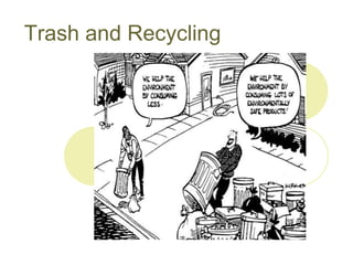 Trash and Recycling
 