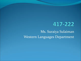 Ms. Suraiya Sulaiman
Western Languages Department
 