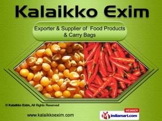 Exporter & Supplier of Food Products
            & Carry Bags
 