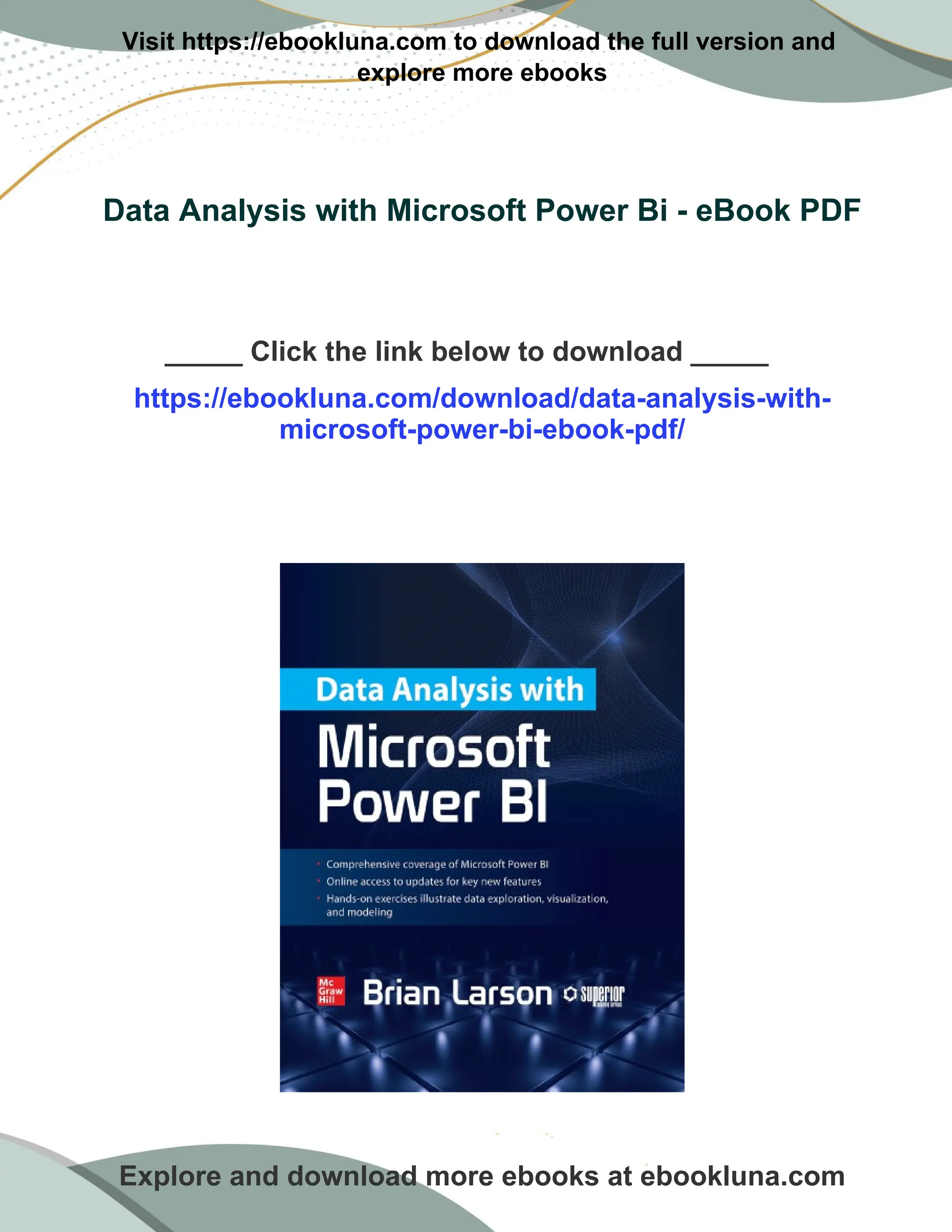 Visit https://ebookluna.com to download the full version and
explore more ebooks
Data Analysis with Microsoft Power Bi - eBook PDF
_____ Click the link below to download _____
https://ebookluna.com/download/data-analysis-with-
microsoft-power-bi-ebook-pdf/
Explore and download more ebooks at ebookluna.com
 