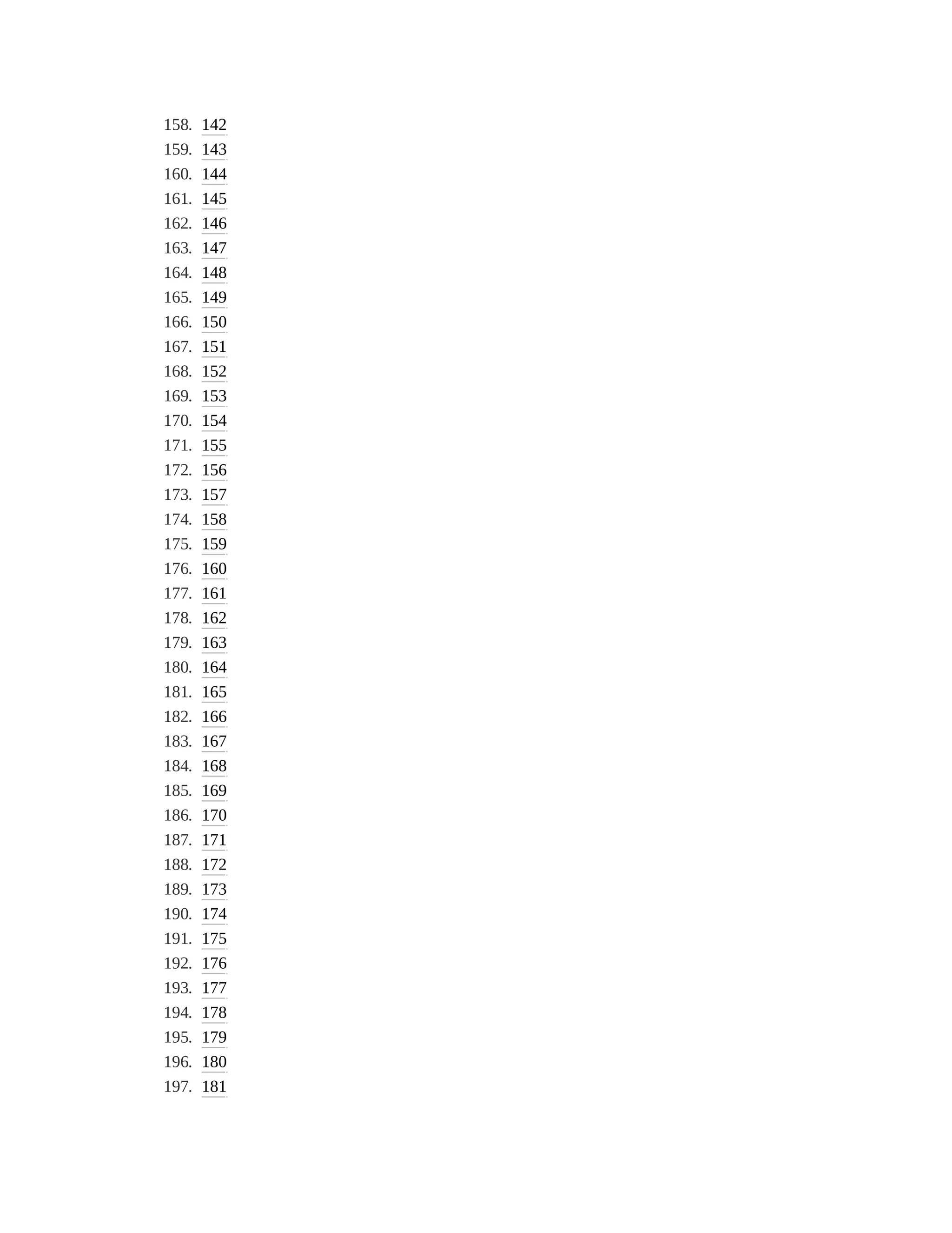 158. 142
159. 143
160. 144
161. 145
162. 146
163. 147
164. 148
165. 149
166. 150
167. 151
168. 152
169. 153
170. 154
171. 155
172. 156
173. 157
174. 158
175. 159
176. 160
177. 161
178. 162
179. 163
180. 164
181. 165
182. 166
183. 167
184. 168
185. 169
186. 170
187. 171
188. 172
189. 173
190. 174
191. 175
192. 176
193. 177
194. 178
195. 179
196. 180
197. 181
 