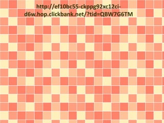 http://ef10bc55-ckppg92xc12ci-
d6w.hop.clickbank.net/?tid=QBW7G6TM
 