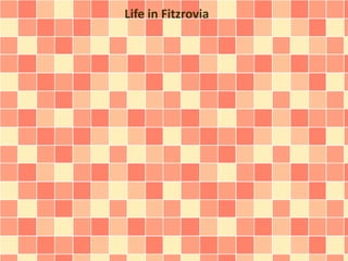 Life in Fitzrovia
 