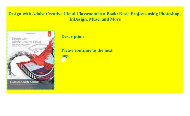 InDesign and More Muse Design with Adobe Creative Cloud Classroom in a Book: Basic Projects using Photoshop