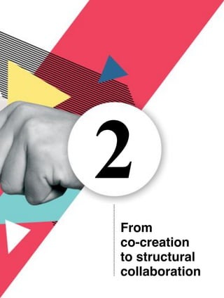 2
From
co-creation
to structural
collaboration
 