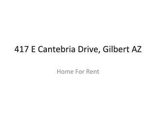 417 E Cantebria Drive, Gilbert AZ Home For Rent 