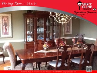 Dining Room – 16 x 14




           Madeline S. Hoge   * Executive Sales Vice President * 513-659-0095 * mhoge@sibcycline.com
 