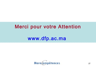 27
Merci pour votre Attention
www.dfp.ac.ma
 
