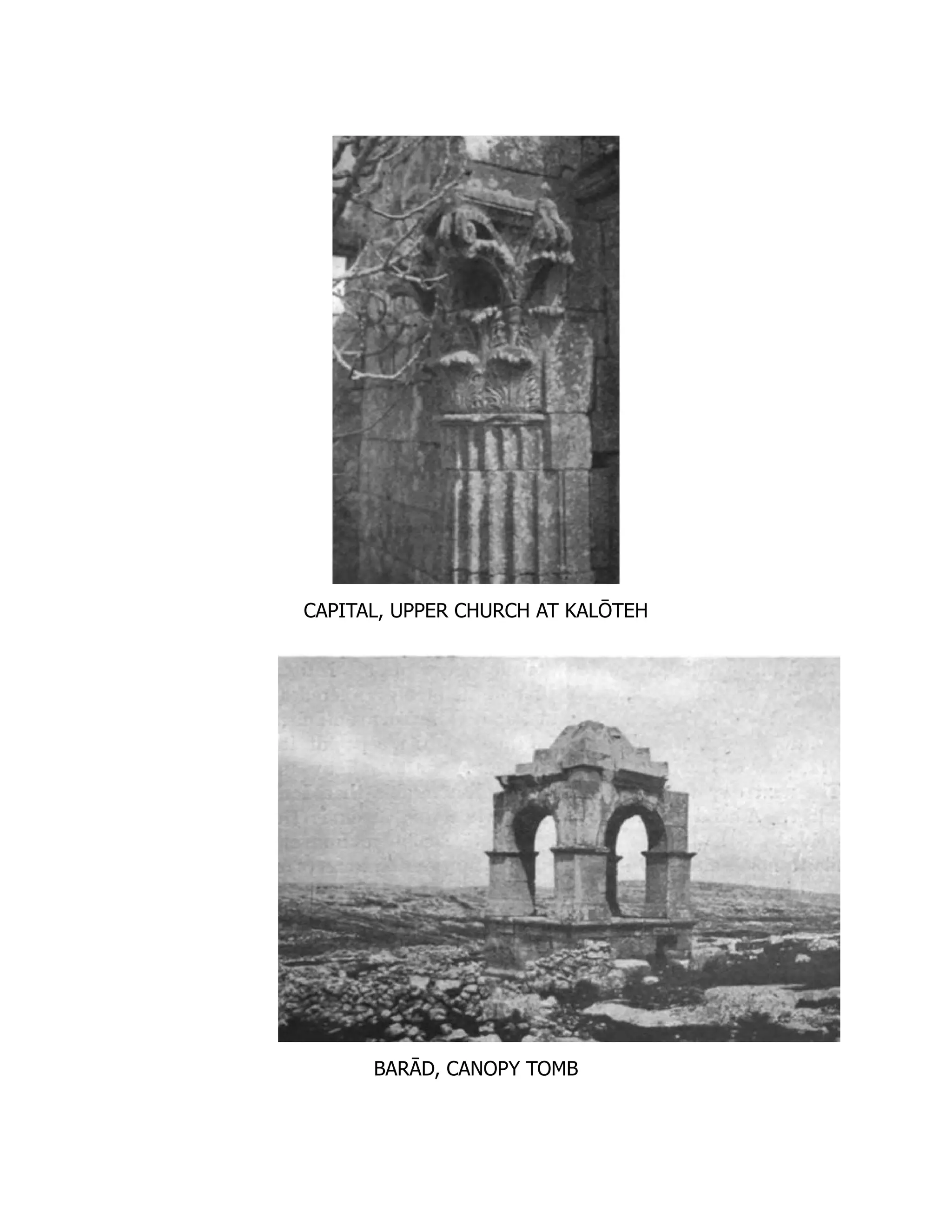 CAPITAL, UPPER CHURCH AT KALŌTEH
BARĀD, CANOPY TOMB
 