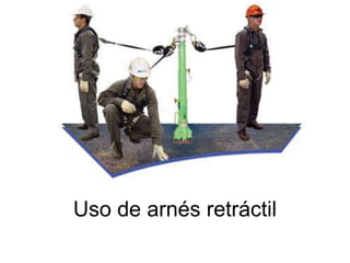Uso de arnés retráctil
 