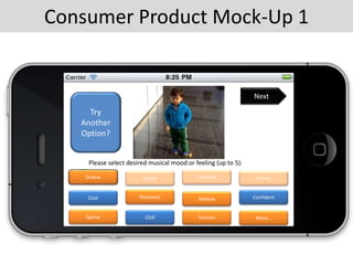 Please select desired musical mood or feeling (up to 5):
Drama Action Comedy Horror
RomanticCool ConfidentMellow
Sparse Chill Tension More…
NextBack
Consumer Product Mock-Up 1
Try
Another
Option?
 