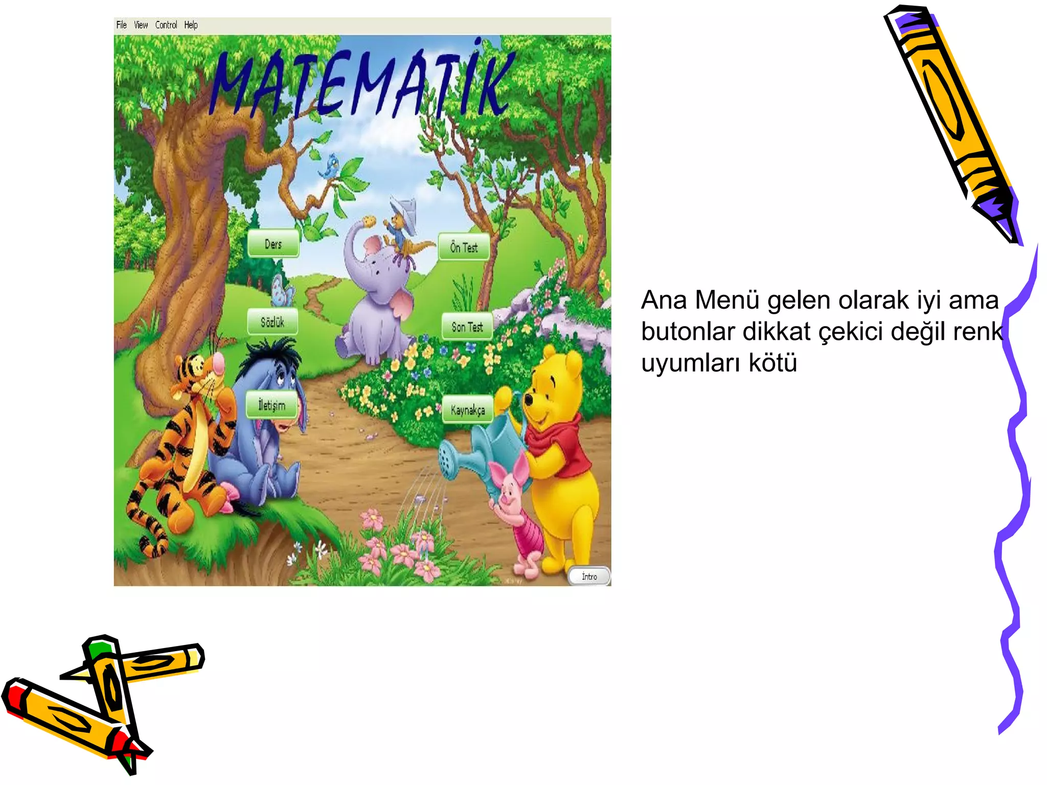 Ana Menü gelen olarak iyi ama
butonlar dikkat çekici değil renk
uyumları kötü
 