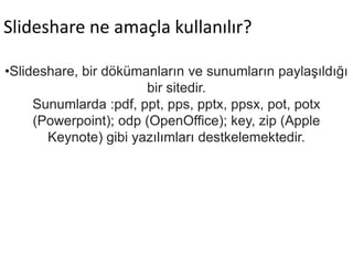 ݺߣshare ne ama?la kullan?l?r?ݺߣshare, bir d?kmanlar?n ve sunumlar?n payla??ld??? bir sitedir.Sunumlarda :pdf, ppt, pps, pptx, ppsx, pot, potx (Powerpoint); odp (OpenOffice); key, zip (Apple Keynote) gibi yaz?l?mlar? destkelemektedir.Bunlara ek olarak; Pdf, doc, docx, rtf, xls gibi Ofice programlar rnlerinin yaz?l?mlar?n?n? da payla??ld??? sitede. Maximum 100MB payla??ma izin verilmektedir.Anasayfa