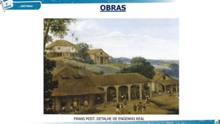 OBRAS
FRANS POST. DETALHE DE ENGENHO REAL
10
 