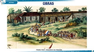 FRANS POST. ENGENHO DA PARAÍBA
OBRAS
13
 