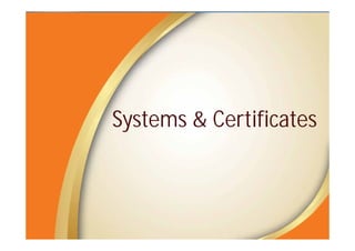 Systems & Certificates
 