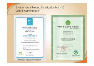 Environmental Product Certification Mark 10
Central Authentication
ISO9001: 14025 certification
 