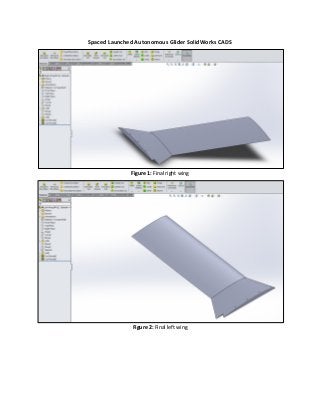 Spaced Launched Autonomous Glider SolidWorks CADS
Figure 1: Final right wing
Figure 2: Final left wing
 