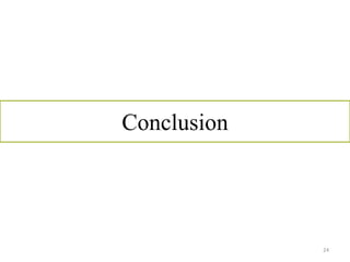24
Conclusion
 