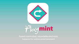 Parent-controlled, reloadable electronic
balance for online entertainment
 