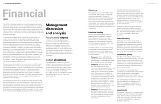 Financial report	 2726	 Annual Service Plan Report
Financialreport
The 2013/14 fiscal year started with concerns regarding increased
costs in all tariffs. Early in the year, we projected that the increased
tariff costs would result in a $3.0 million deficit if corrective action
was not taken. We determined that the cause of these higher costs
was an increase in application volumes in child protection cases and
a decrease in the time between issuing criminal referrals and lawyers
invoicing the society.
To resolve the projected deficit, the society and the Ministry of
Justice worked together to develop a savings plan that would
minimize any impact on our clients. This plan included limiting
family referrals, reducing or eliminating discretionary expenditures,
deferring capital expenditures, generating savings from vacant
positions, deferring some costs to future years, and eliminating
contingency spending. In addition, the board sought and received
approval from the Treasury Board and the ministry to incur a deficit
of up to $0.5 million for the fiscal year by accessing a portion of the
accumulated surplus. Further to this, the ministry agreed to provide
funds for any additional deficit of up to $1.4 million if needed. The
savings plan enabled the ministry’s contribution to be limited to
$1.0 million. As a result of these efforts and the decreased cost
of Category C cases, the provincial government’s contribution to
the society decreased by $3.2 million.
During the year, the society continued its work on the ISIS project,
a replacement for our current case management system (CMS).
This computer system is used to accept applications, make referrals
to the private bar, manage the cost of the cases, and authorize
payments to the private bar. Currently, it is estimated that the
development process will take close to two years to complete.
At the end of the 2013/14 fiscal year, the project was approximately
50% complete, projected to be on budget, and scheduled to be
operational in late 2014/15.
The following discussion of the society’s financial condition for the
year ending March 31, 2014, should be read in conjunction with the
society’s audited financial statements. The financial statements have
been prepared in accordance with generally accepted accounting
principles for provincial reporting entities established by the Canadian
Public Sector Accounting Board. LSS is accountable for how it uses
all its funding under the Budget Transparency and Accountability Act.
Management
discussion
and analysis
Accumulated surplus
At March 31, 2014, the society’s total
accumulated surplus was $5.5 million, of
which $4.3 million was restricted by the
board for the ISIS project. As part of the
savings plan for 2013/14, LSS sought and
received permission to use up to $0.5 million
from the accumulated surplus. The balance of
$1.2 million is restricted and not available for
other purposes without approval by the board
of directors.
Budget allocations
LSS allocated $54.8 million or 71% of its
budget to contracted representation services
this year. Salaries and benefits comprised
the next largest budget item at $10.9 million,
or 14.1% of the budget. Budget for building
leases and amortization amounted to
$2.7 million or 3.5%. The budget for all other
costs totalled $8.8 million or 11.4% (see
table 4, page 30).
Revenue
The society’s revenues were $80.1 million
this year (see table 3, page 29). Although
the province provided $1.0 million in
additional funding, revenues decreased by
$3.5 million from 2012/13. The decrease
was a result of lower costs and revenue for
funded cases. Low interest rates continue to
impact the society. Funding from the Notary
Foundation and investment income remain at
10-year lows.
Provincial funding
The provincial government provides the
largest portion of the society’s revenue.
This funding is subject to a three-year
Memorandum of Understanding (MOU)
between LSS and the Ministry of Justice.
The MOU expired on March 31, 2014, and
is currently being renegotiated.
The MOU outlines the anticipated funding
for each year and the priorities for its use.
It also defines how criminal cases are to
be categorized and funded. There are three
criminal categories:
•	 Category A: The first $75,000 of
non-court-ordered cases paid at the
standard rates. These cases are funded
from the base criminal tariff budget.
•	 Category B: All costs greater than
$75,000 and up to $175,000 of
non-court-ordered cases paid at standard
rates, and all costs of court-ordered
cases up to $175,000 paid at standard
rates. These cases are funded by a
restricted contribution and any surplus
in these cases is transferred to deferred
contributions. In the case of an annual
shortfall in Criminal Category B cases,
the society must first apply any eligible
base criminal tariff surplus to the
shortfall. Any remaining shortfall is then
applied to deferred contributions.
•	 Category C: All costs greater than
$175,000 or all costs where the hourly
rate paid is greater than the standard
rate. These cases are funded through
a special funding agreement with
the ministry.
The MOU allocates specific amounts for
representation in each area of law, public
legal education and information services, and
strategic initiatives. It also sets out priorities
for reallocating surpluses to shortfalls among
budget categories during the year. The
society’s obligation to provide services is
limited to the funding allocated in the MOU
for each specific area.
In addition to MOU funding, the provincial
government provided specific funding for
all Criminal Category C cases during the fiscal
year. The total funding for these cases was
$4.7 million, compared to $8.4 million
in 2012/13.
Federal funding
The federal government contributes to
the province up to $900,000 each year for
immigration tariff expenditures in excess of
$800,000. These funds are transferred from
the federal government to the province and
then to LSS, and are included as revenue as
part of core provincial government funding.
Foundation grants
Both the Law Foundation and the Notary
Foundation provide annual grants to LSS with
revenue earned on trust funds held by their
members. Since these funds are not included
in the MOU, the society can allocate them at
its discretion, based on LSS board priorities
and service plan goals.
The Notaries Act requires the Notary
Foundation to contribute 55% of their interest
revenue to the society. The foundation
provided $486,872 to LSS in 2013/14, a
decrease from $510,127 provided in 2012/13.
The Law Foundation provided the society
with an operating grant of $3.6 million in
2013/14, unchanged from 2012/13. An
additional $50,000 of funding for projects
was provided.
Investments
The majority of the society’s available cash is
invested under the LSS board’s investment
policy, which permits the society to invest
in low-risk investments. The total revenue
for 2013/14 was $397,847, compared to
$578,358 in 2012/13.
 